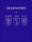 Wagner, Hans W. (Hg.): Hugenotten in Hamburg, Stade, Altona