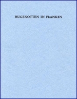Bischoff, Johannes E. (Hg.): Hugenotten in Franken