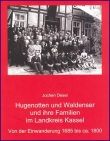 Desel, Jochen: Hugenotten- und Waldenser und ihre Familien im Landkreis Kassel