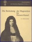 Giebel, Alfred: Die Bedeutung der Hugenotten für Hessen-Kassel