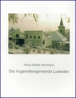 Herrmann, Hans-Walter: Die Hugenottengemeinde Ludweiler
